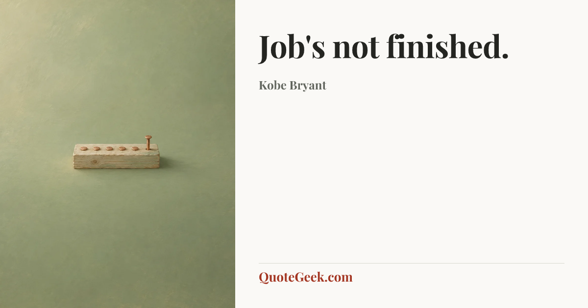 “Job's not finished.” — Kobe Bryant. Illustrated QuoteGeek card.