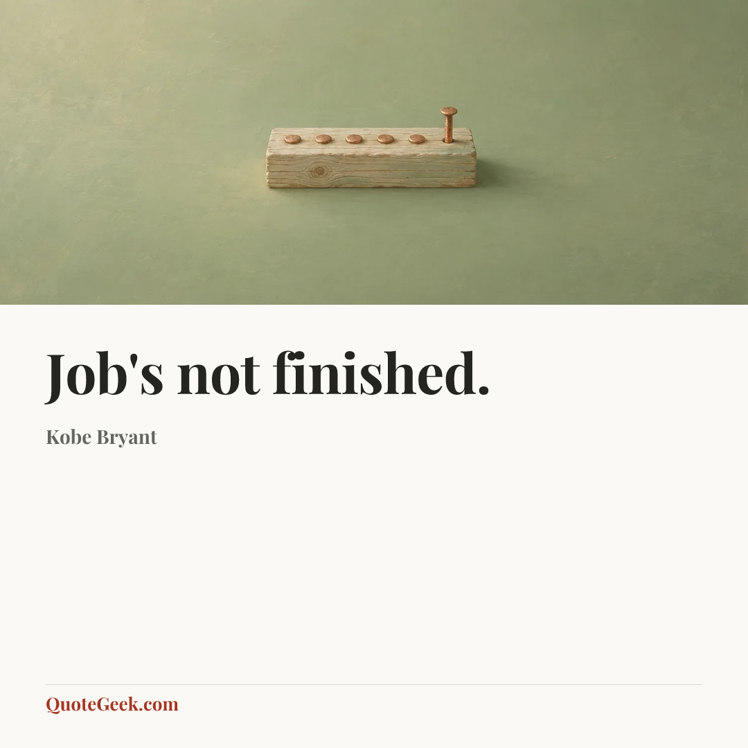 “Job's not finished.” — Kobe Bryant. Illustrated QuoteGeek card.