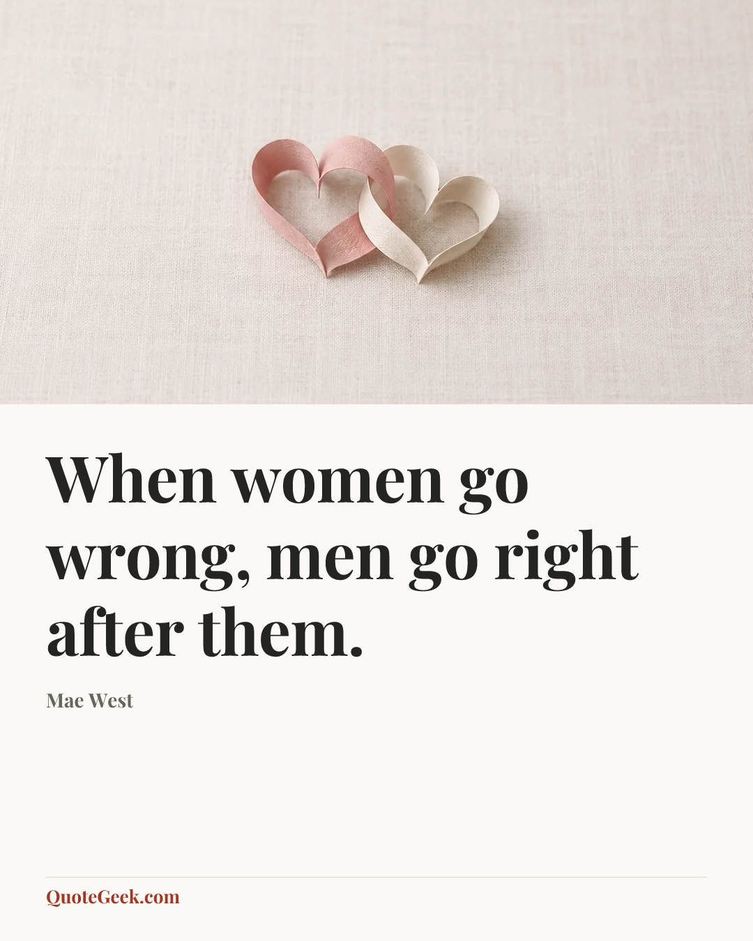 “When women go wrong, men go right after them.” — Mae West. Illustrated QuoteGeek card.