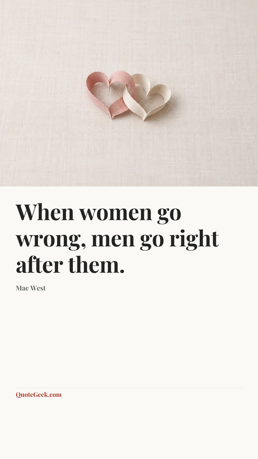“When women go wrong, men go right after them.” — Mae West. Illustrated QuoteGeek card.