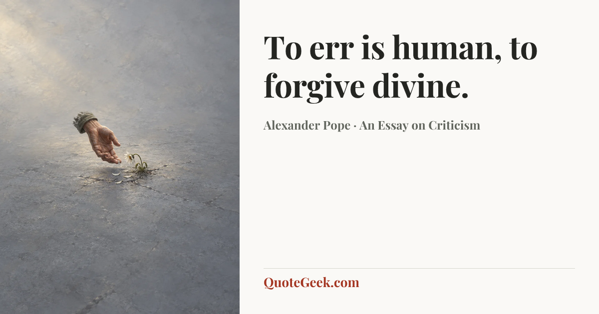 “To err is human, to forgive divine.” — Alexander Pope · An Essay on Criticism. Illustrated QuoteGeek card.