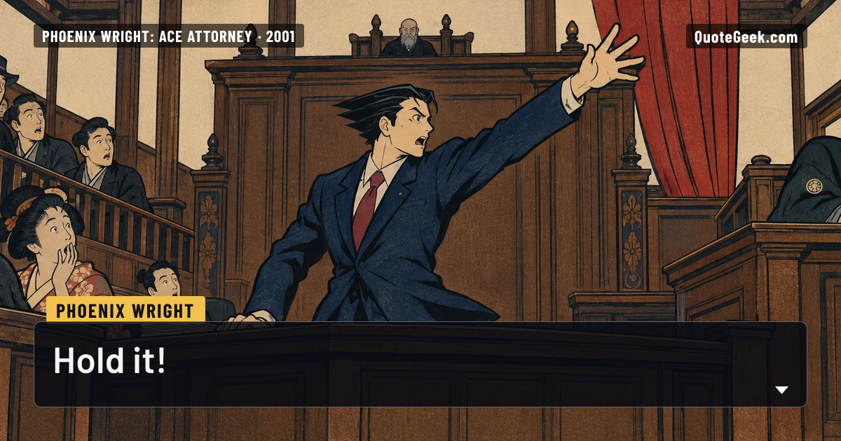 “Hold it!” — Phoenix Wright · Phoenix Wright: Ace Attorney. Illustrated QuoteGeek card.