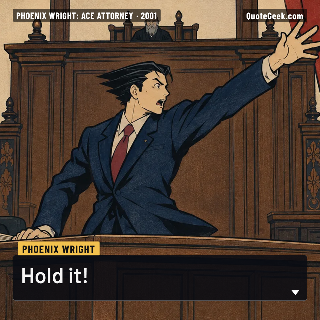 “Hold it!” — Phoenix Wright · Phoenix Wright: Ace Attorney. Illustrated QuoteGeek card.