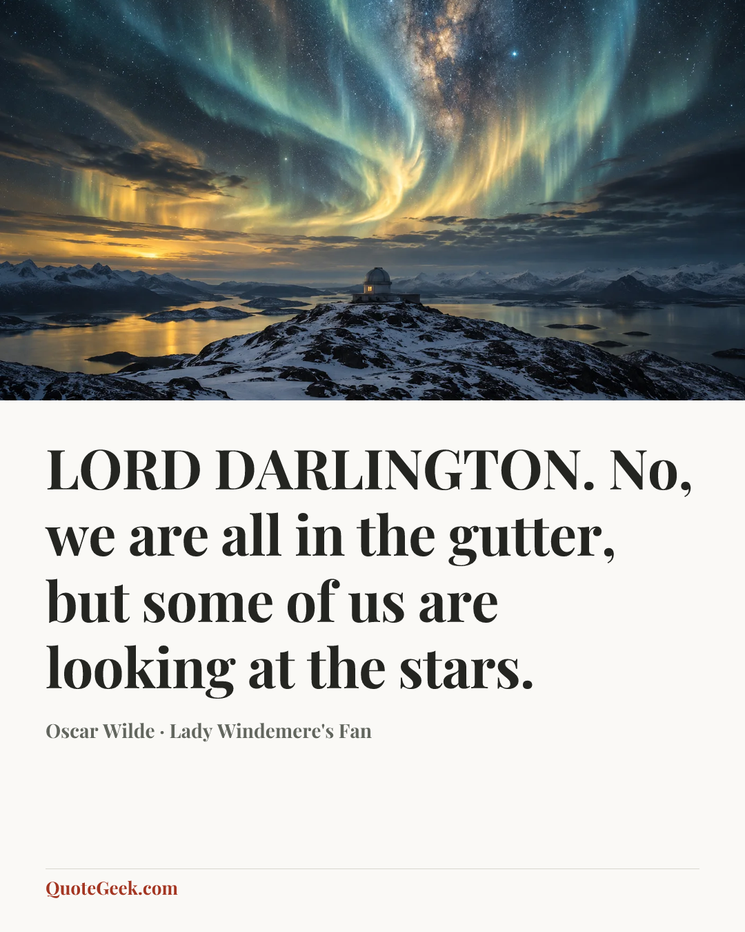 “LORD DARLINGTON. No, we are all in the gutter, but some of us are looking at the stars.” — Oscar Wilde · Lady Windemere's Fan. Illustrated QuoteGeek card.