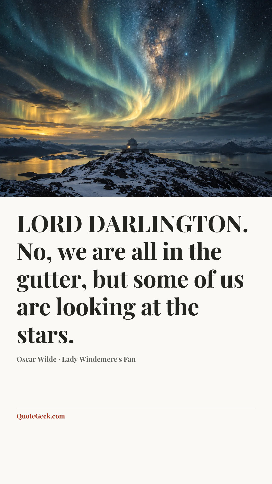 “LORD DARLINGTON. No, we are all in the gutter, but some of us are looking at the stars.” — Oscar Wilde · Lady Windemere's Fan. Illustrated QuoteGeek card.
