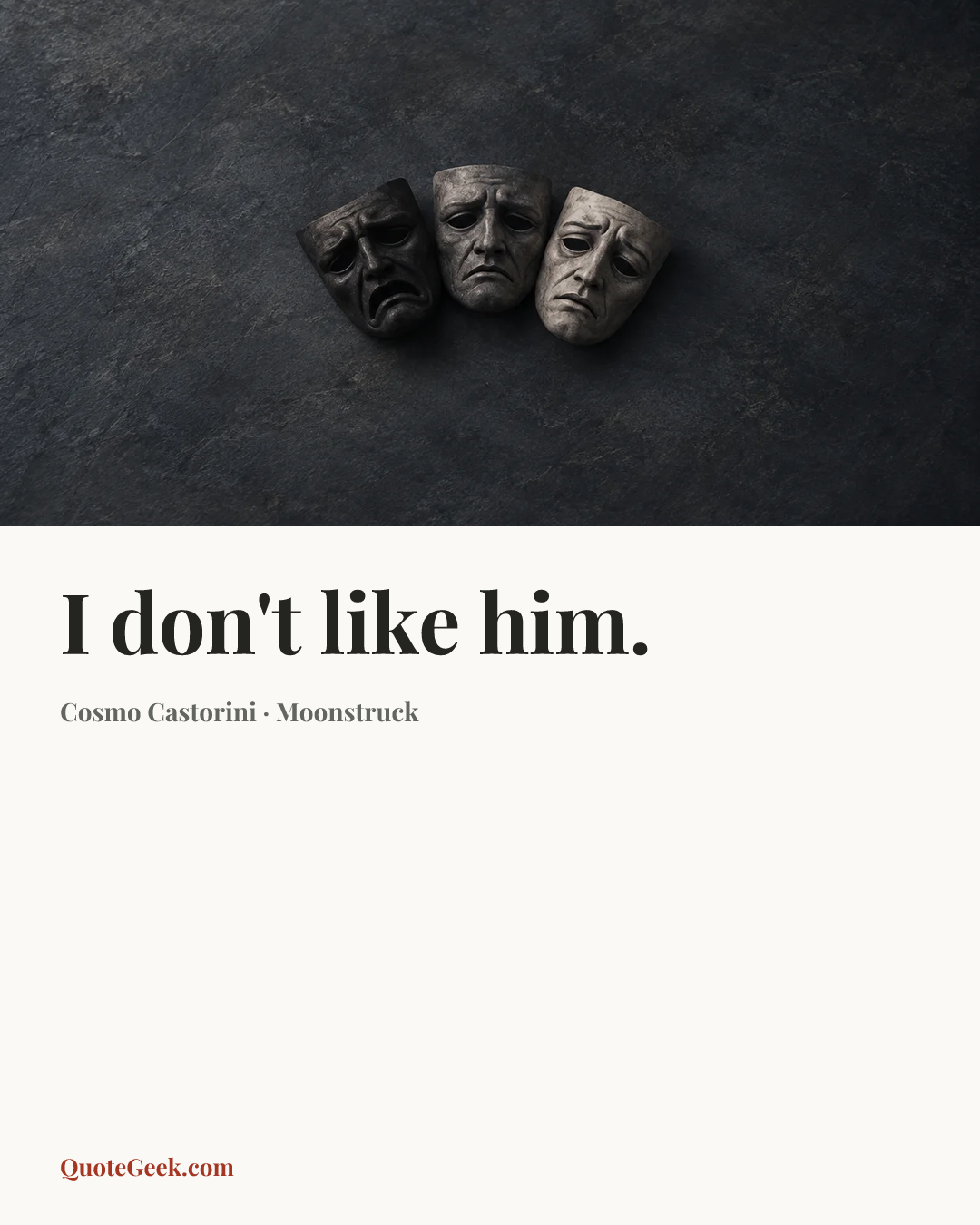 “I don't like him.” — Cosmo Castorini · Moonstruck. Illustrated QuoteGeek card.