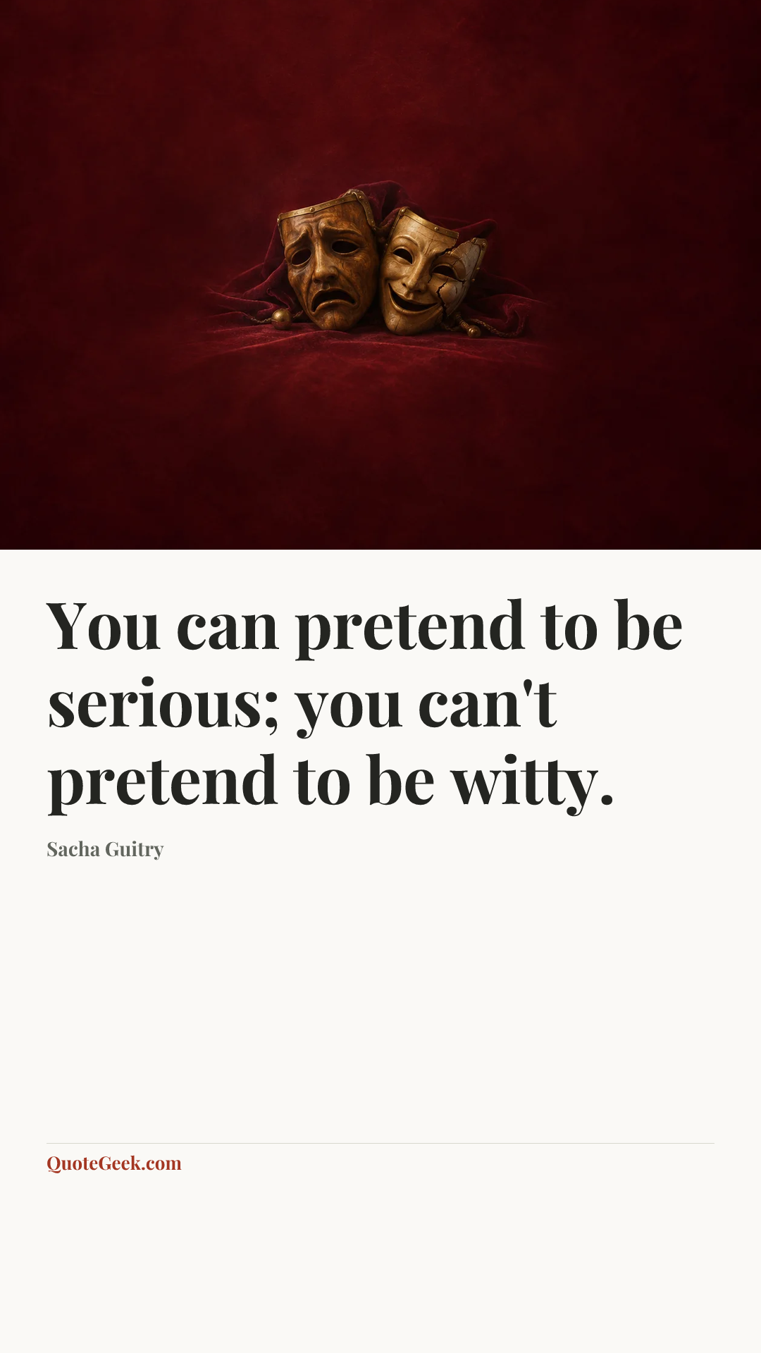 “You can pretend to be serious; you can't pretend to be witty.” — Sacha Guitry. Illustrated QuoteGeek card.