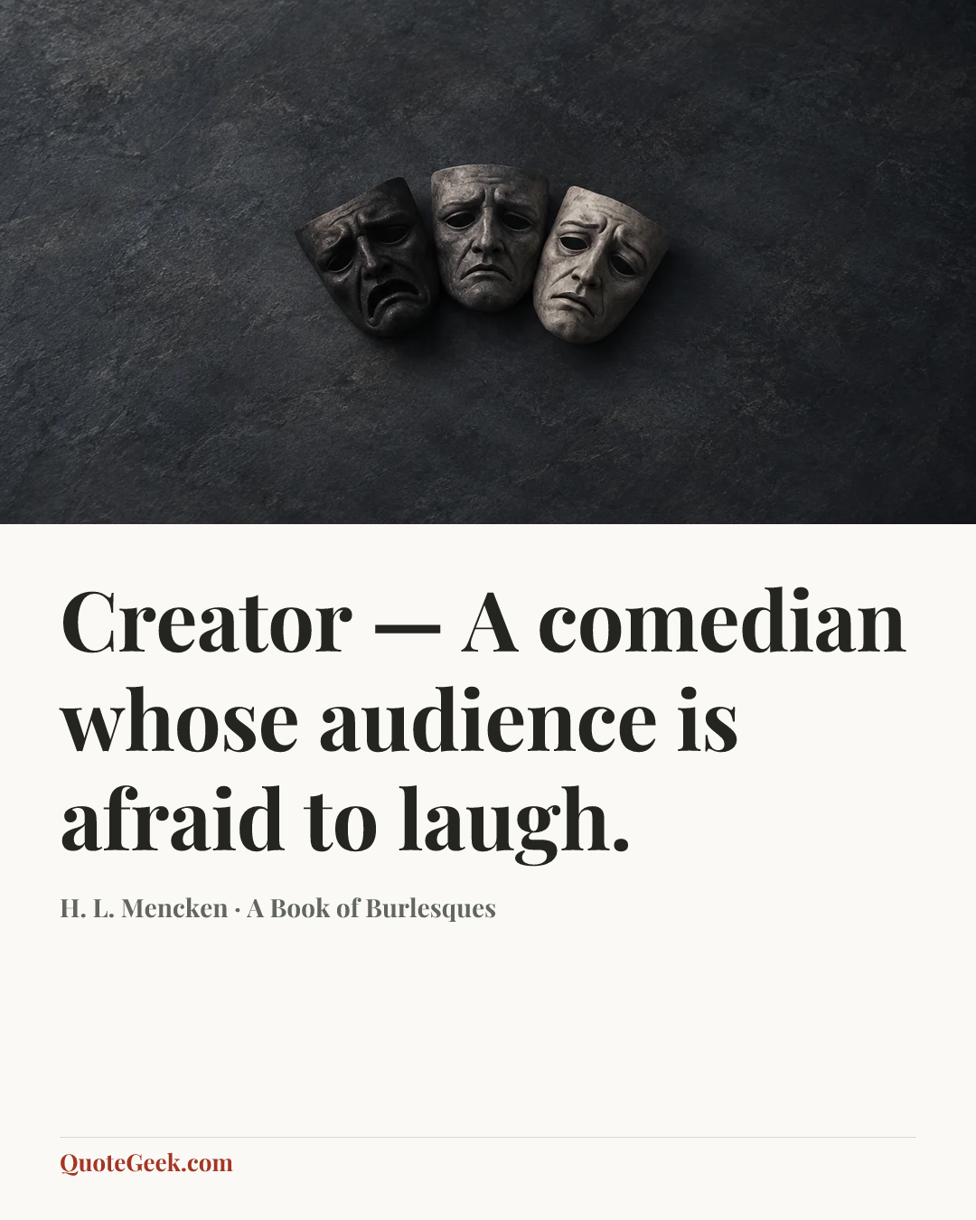 “Creator — A comedian whose audience is afraid to laugh.” — H. L. Mencken · A Book of Burlesques. Illustrated QuoteGeek card.