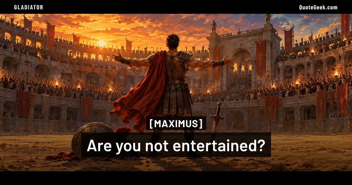 “Are you not entertained?” — Maximus · Gladiator. Illustrated QuoteGeek card.