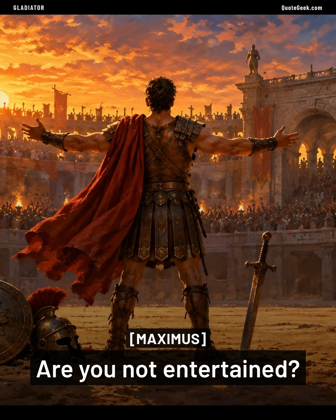 “Are you not entertained?” — Maximus · Gladiator. Illustrated QuoteGeek card.