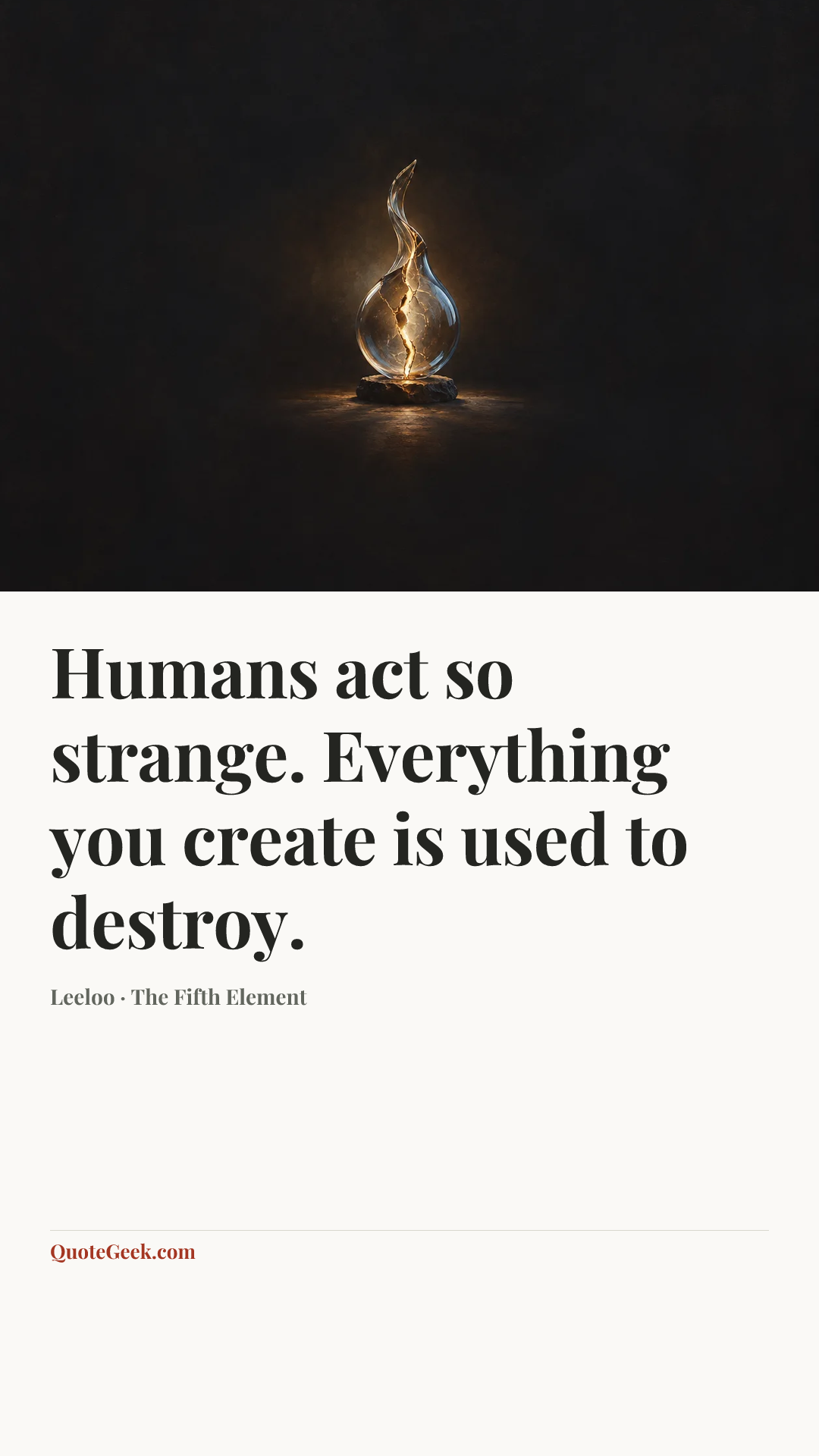“Humans act so strange. Everything you create is used to destroy.” — Leeloo · The Fifth Element. Illustrated QuoteGeek card.