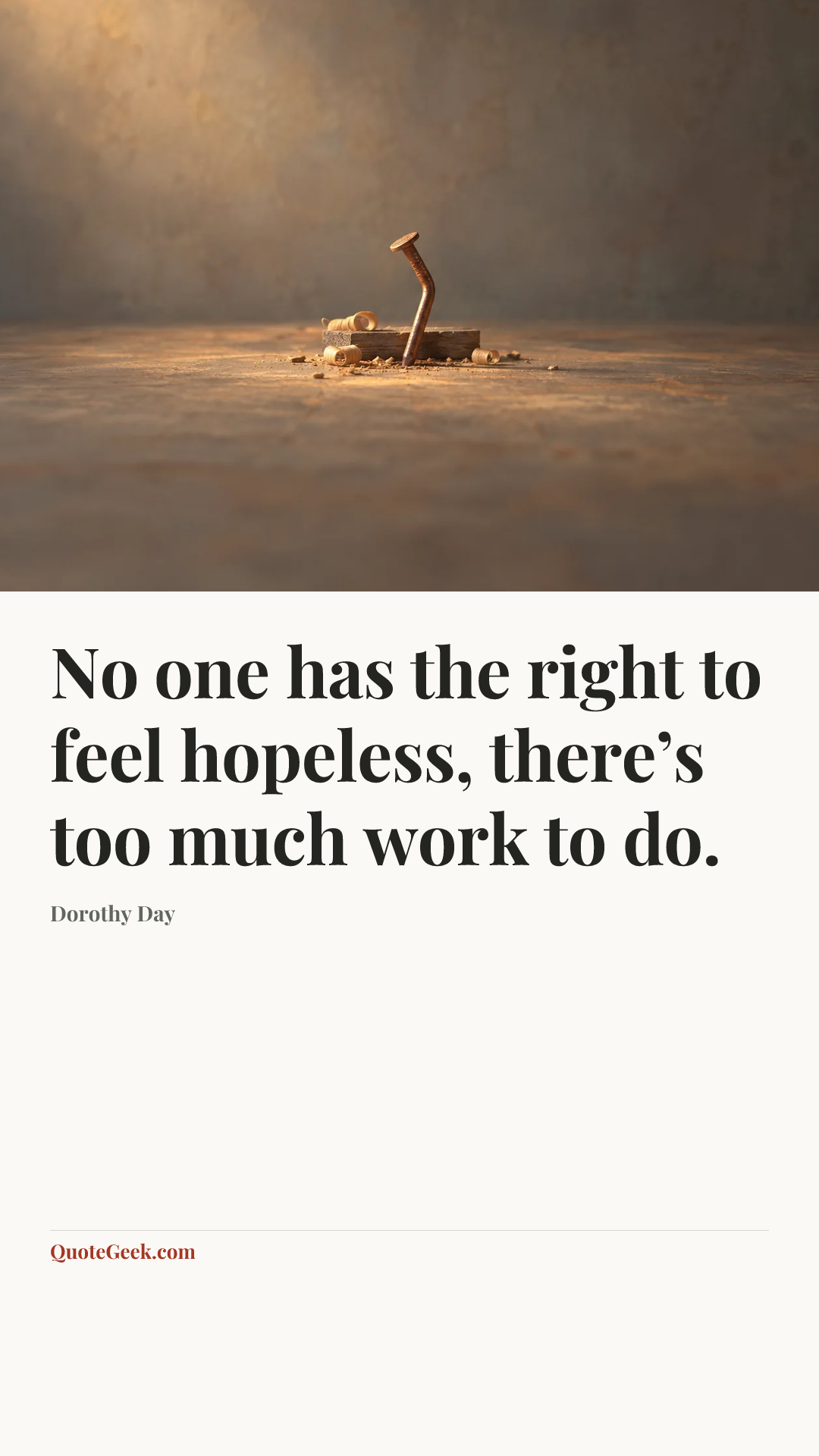 “No one has the right to feel hopeless, there’s too much work to do.” — Dorothy Day. Illustrated QuoteGeek card.