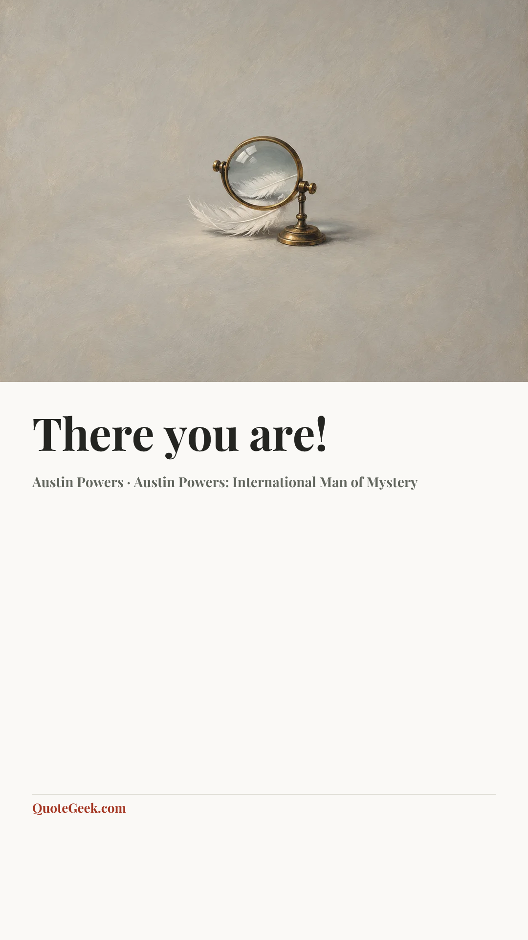 “There you are!” — Austin Powers · Austin Powers: International Man of Mystery. Illustrated QuoteGeek card.