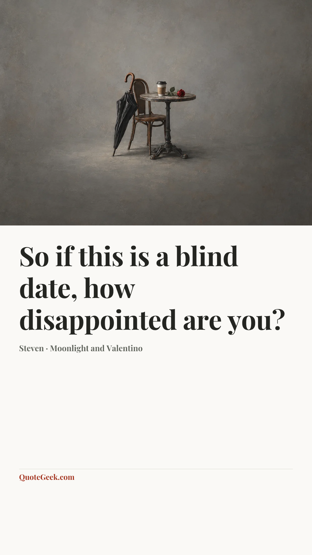 “So if this is a blind date, how disappointed are you?” — Steven · Moonlight and Valentino. Illustrated QuoteGeek card.