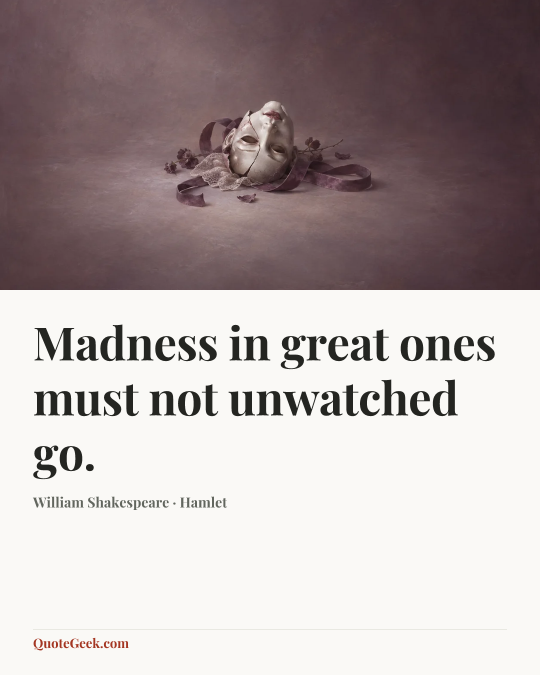 “Madness in great ones must not unwatched go.” — William Shakespeare · Hamlet. Illustrated QuoteGeek card.