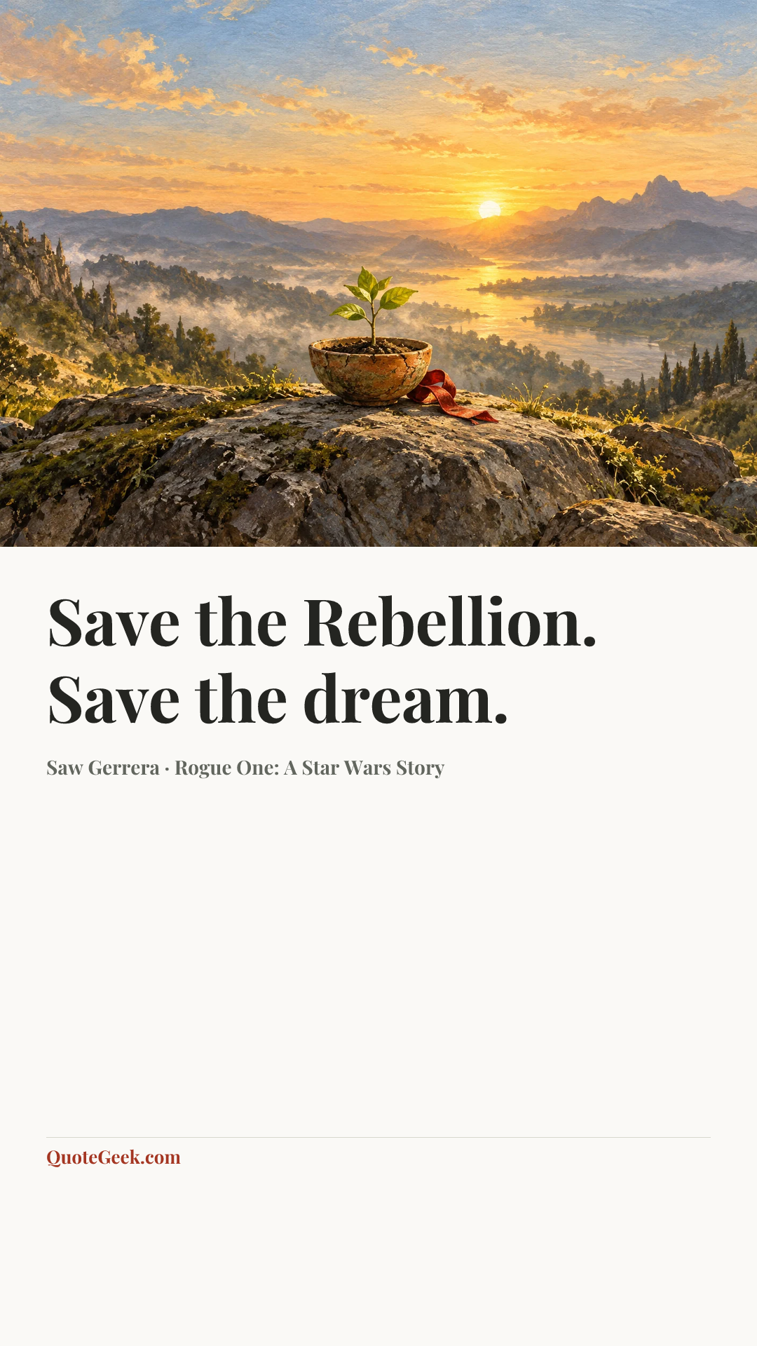 “Save the Rebellion. Save the dream.” — Saw Gerrera · Rogue One: A Star Wars Story. Illustrated QuoteGeek card.
