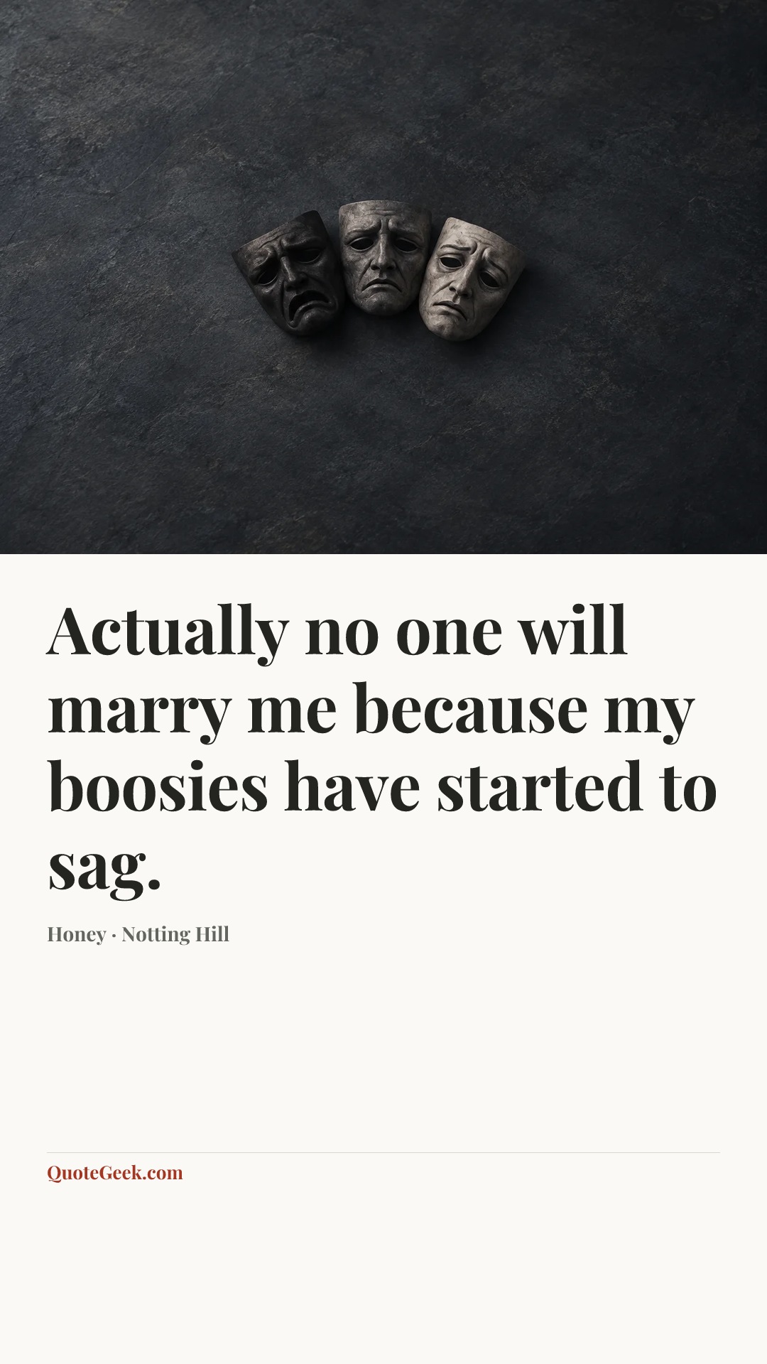 “Actually no one will marry me because my boosies have started to sag.” — Honey · Notting Hill. Illustrated QuoteGeek card.