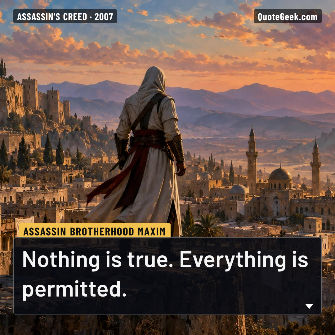 “Nothing is true. Everything is permitted.” — Assassin Brotherhood maxim · Assassin's Creed. Illustrated QuoteGeek card.