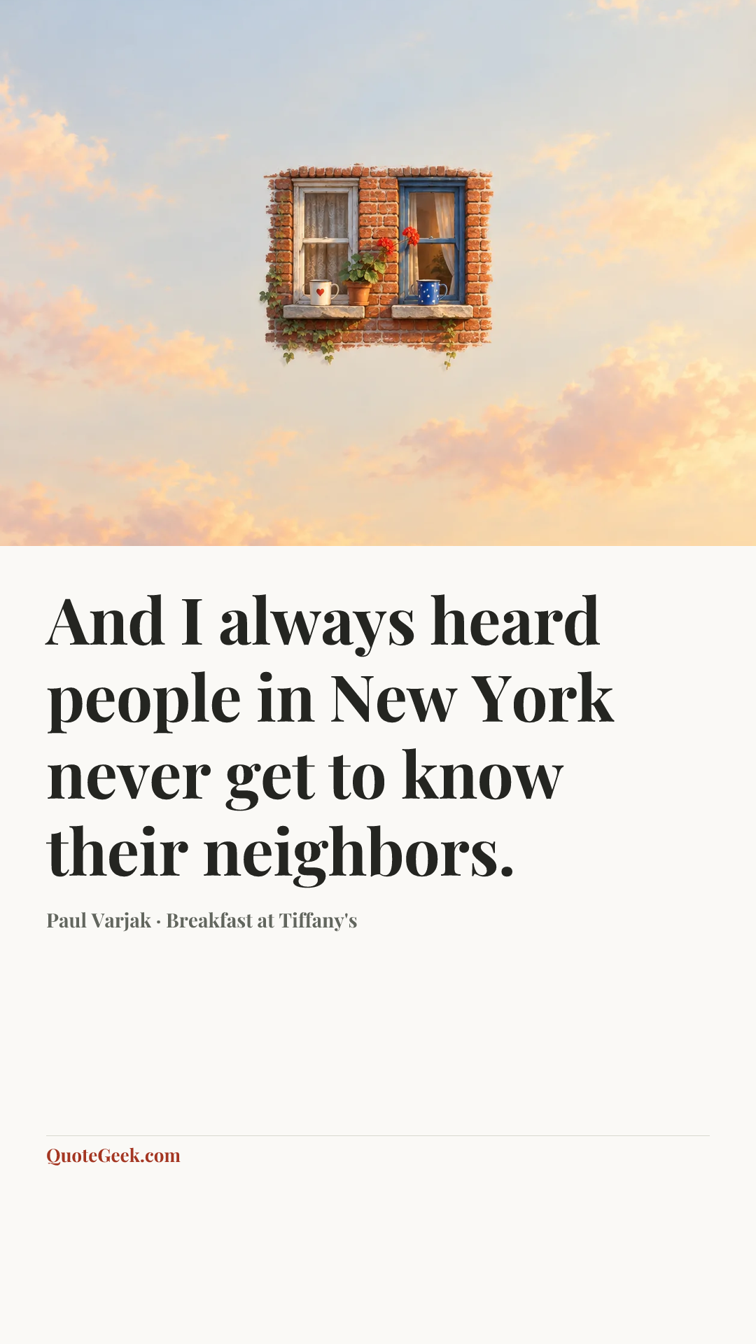 “And I always heard people in New York never get to know their neighbors.” — Paul Varjak · Breakfast at Tiffany's. Illustrated QuoteGeek card.