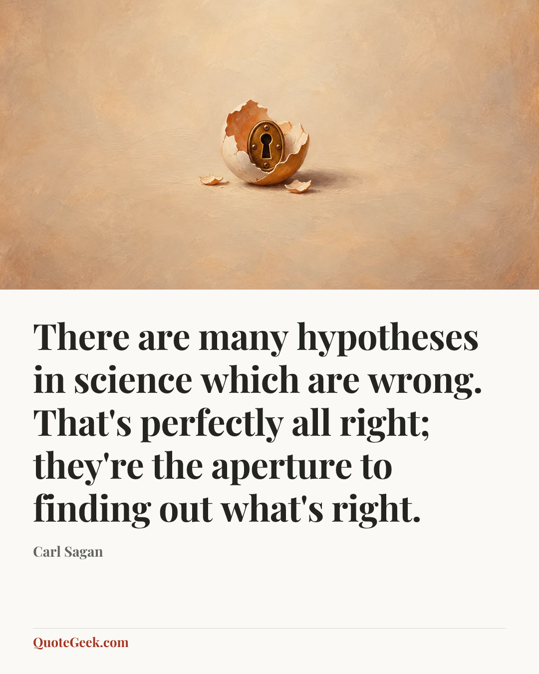 “There are many hypotheses in science which are wrong. That's perfectly all right; they're the aperture to finding out what's right.” — Carl Sagan. Illustrated QuoteGeek card.