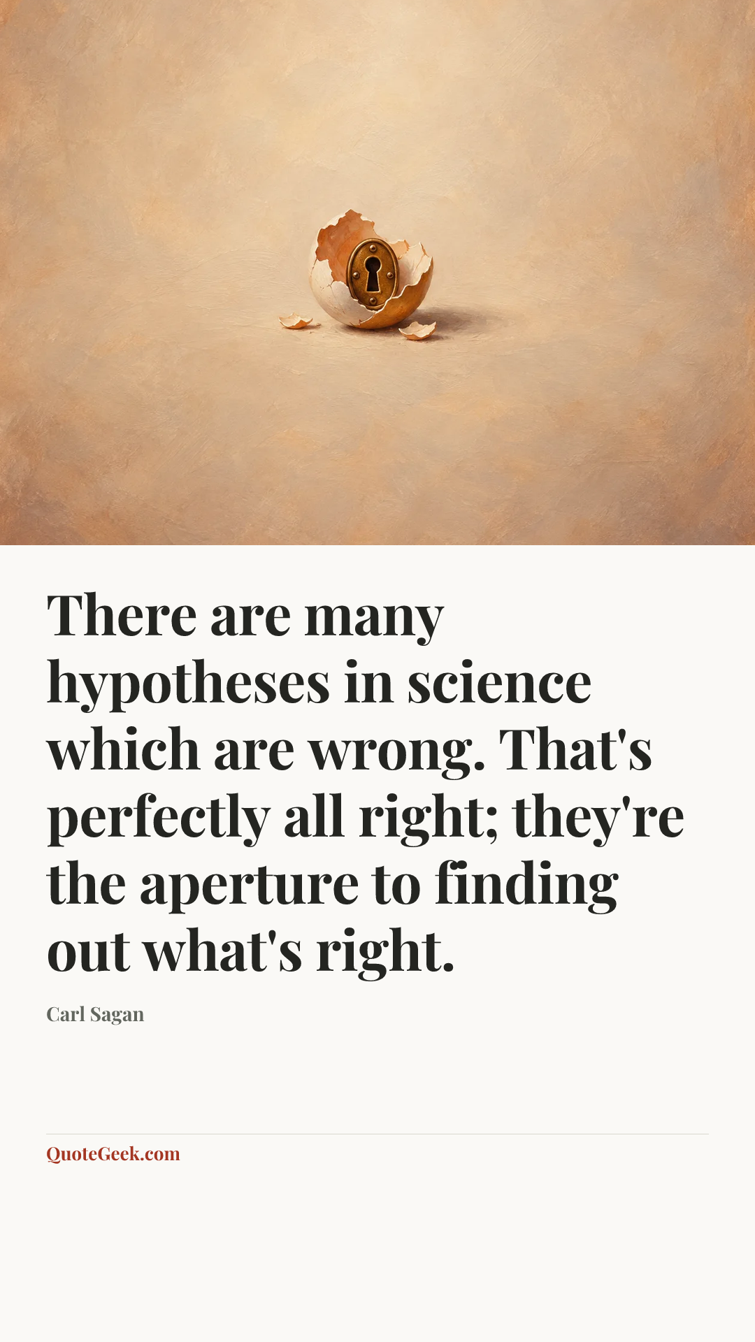 “There are many hypotheses in science which are wrong. That's perfectly all right; they're the aperture to finding out what's right.” — Carl Sagan. Illustrated QuoteGeek card.