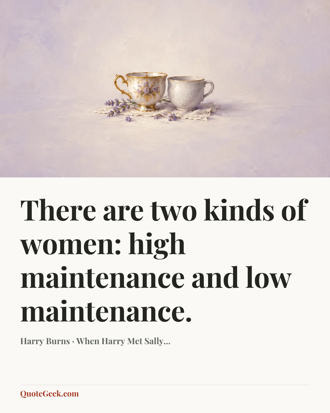 “There are two kinds of women: high maintenance and low maintenance.” — Harry Burns · When Harry Met Sally.... Illustrated QuoteGeek card.