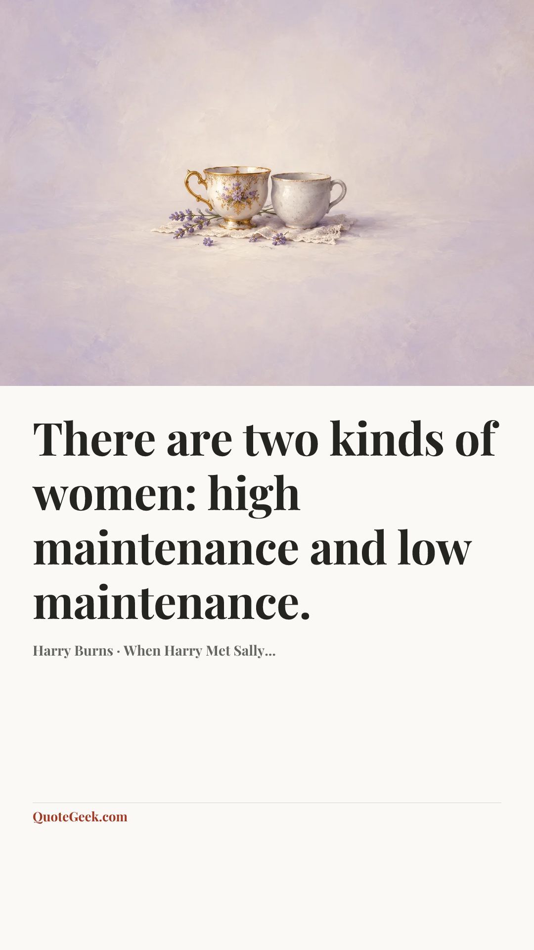 “There are two kinds of women: high maintenance and low maintenance.” — Harry Burns · When Harry Met Sally.... Illustrated QuoteGeek card.