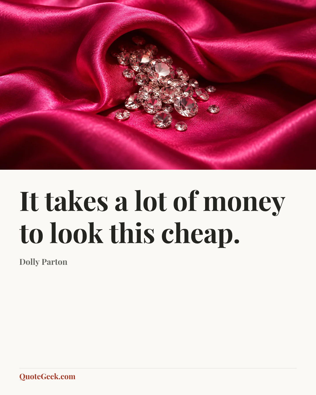 “It takes a lot of money to look this cheap.” — Dolly Parton. Illustrated QuoteGeek card.