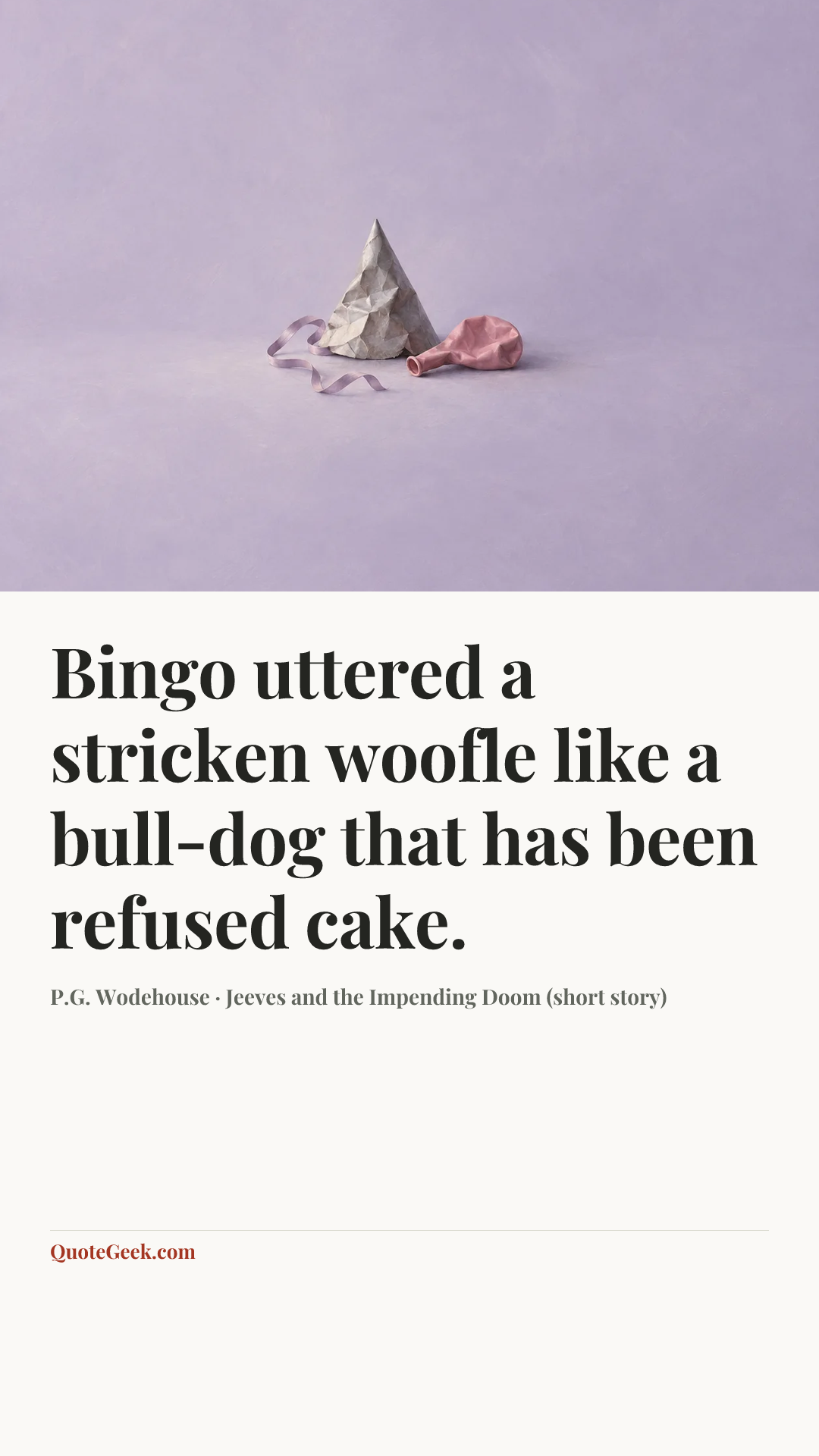 “Bingo uttered a stricken woofle like a bull-dog that has been refused cake.” — P.G. Wodehouse · Jeeves and the Impending Doom (short story). Illustrated QuoteGeek card.