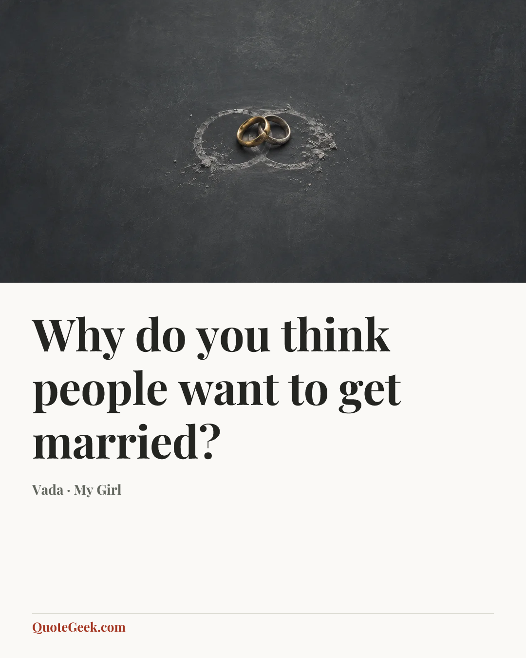 “Why do you think people want to get married?” — Vada · My Girl. Illustrated QuoteGeek card.