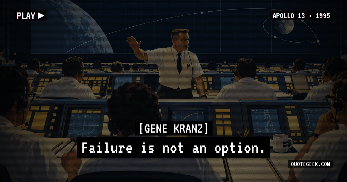 “Failure is not an option.” — Gene Kranz · Apollo 13. Illustrated QuoteGeek card.