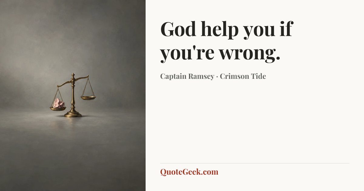 “God help you if you're wrong.” — Captain Ramsey · Crimson Tide. Illustrated QuoteGeek card.