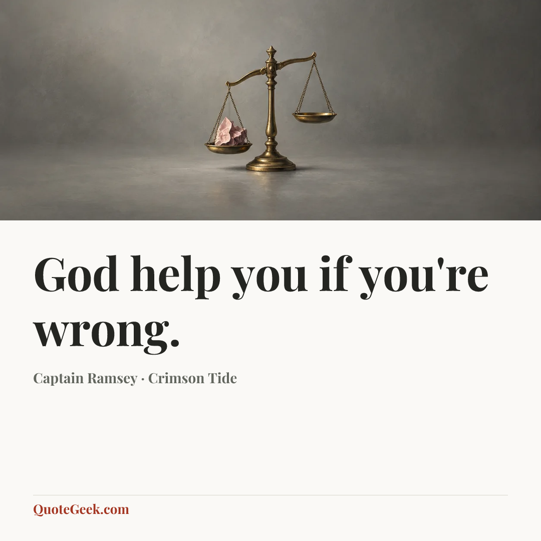 “God help you if you're wrong.” — Captain Ramsey · Crimson Tide. Illustrated QuoteGeek card.