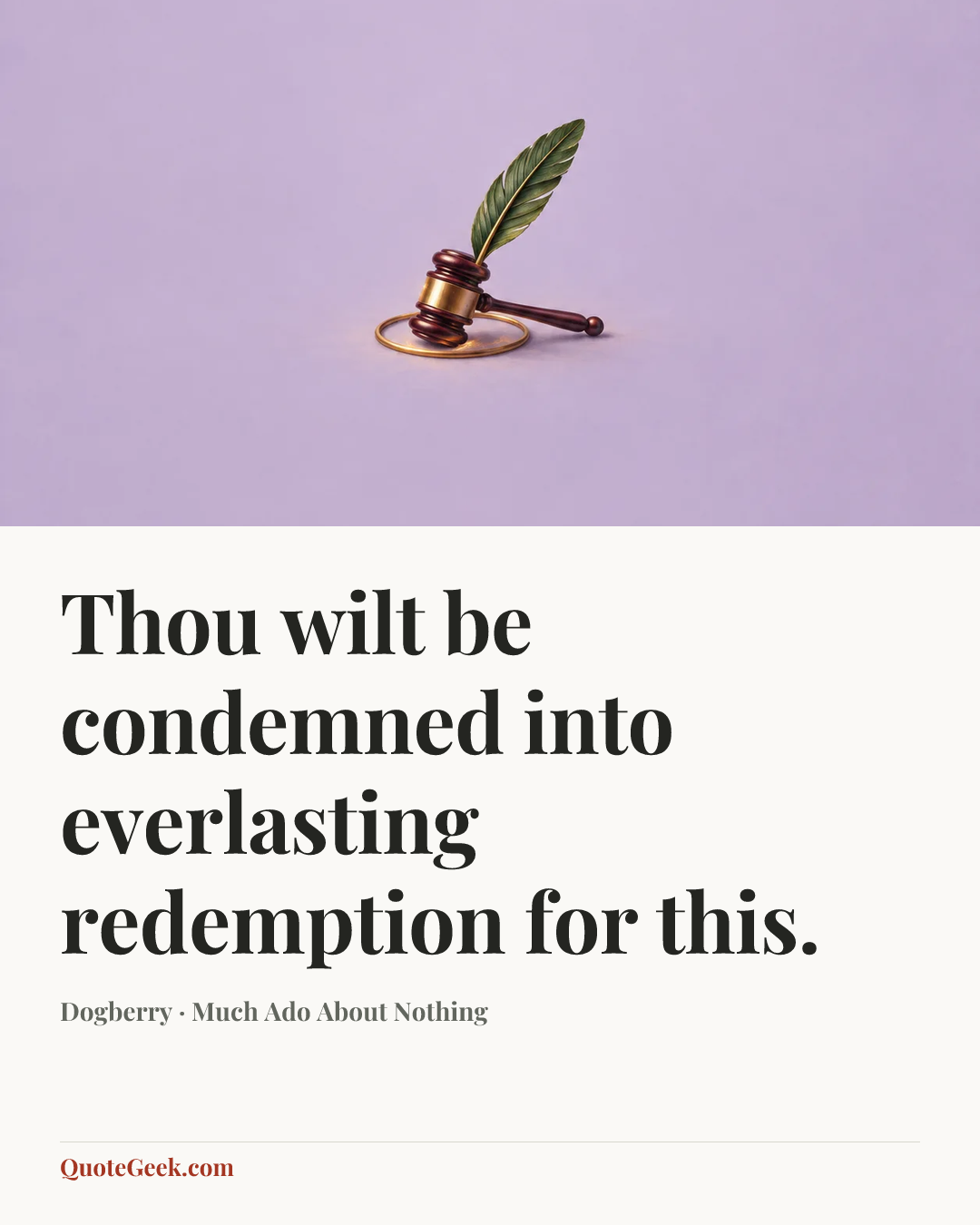 “Thou wilt be condemned into everlasting redemption for this.” — Dogberry · Much Ado About Nothing. Illustrated QuoteGeek card.