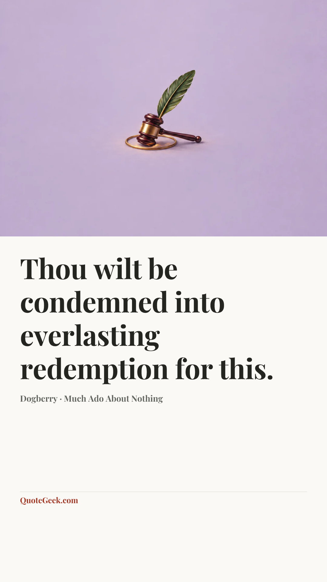 “Thou wilt be condemned into everlasting redemption for this.” — Dogberry · Much Ado About Nothing. Illustrated QuoteGeek card.