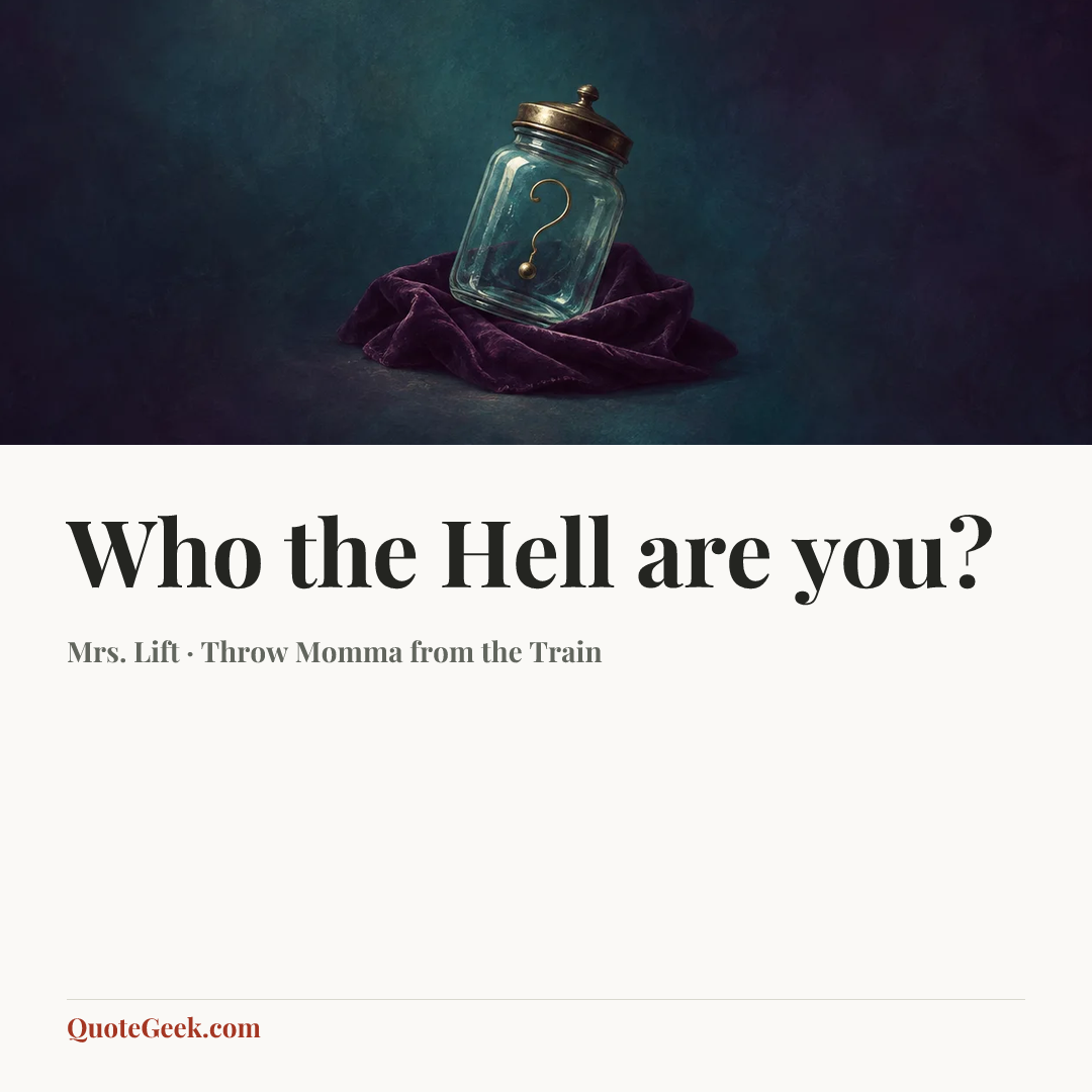 “Who the Hell are you?” — Mrs. Lift · Throw Momma from the Train. Illustrated QuoteGeek card.