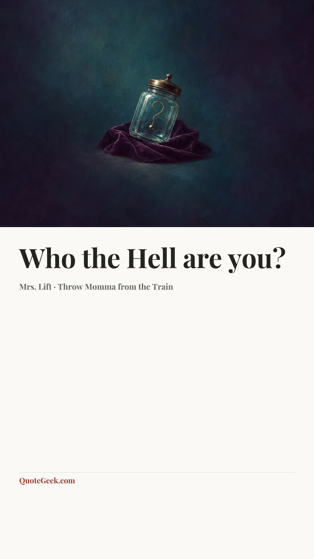 “Who the Hell are you?” — Mrs. Lift · Throw Momma from the Train. Illustrated QuoteGeek card.