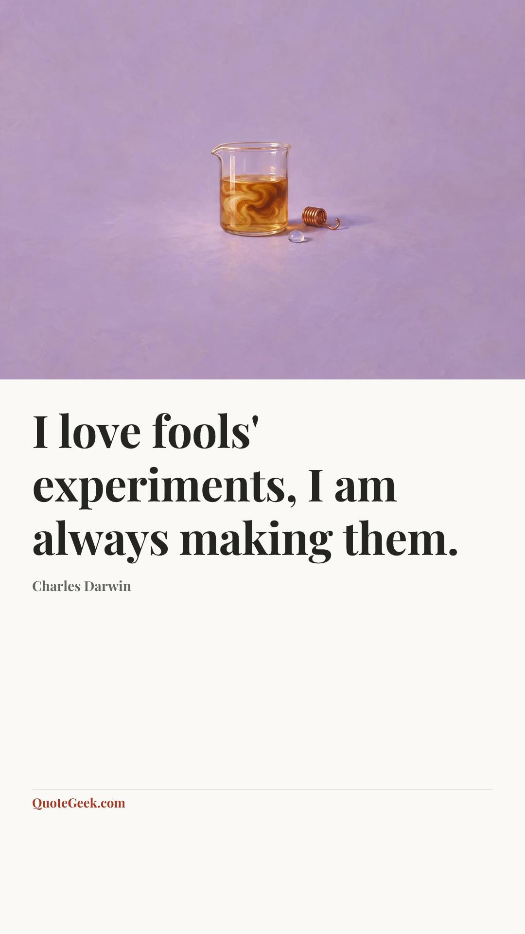 “I love fools' experiments, I am always making them.” — Charles Darwin. Illustrated QuoteGeek card.