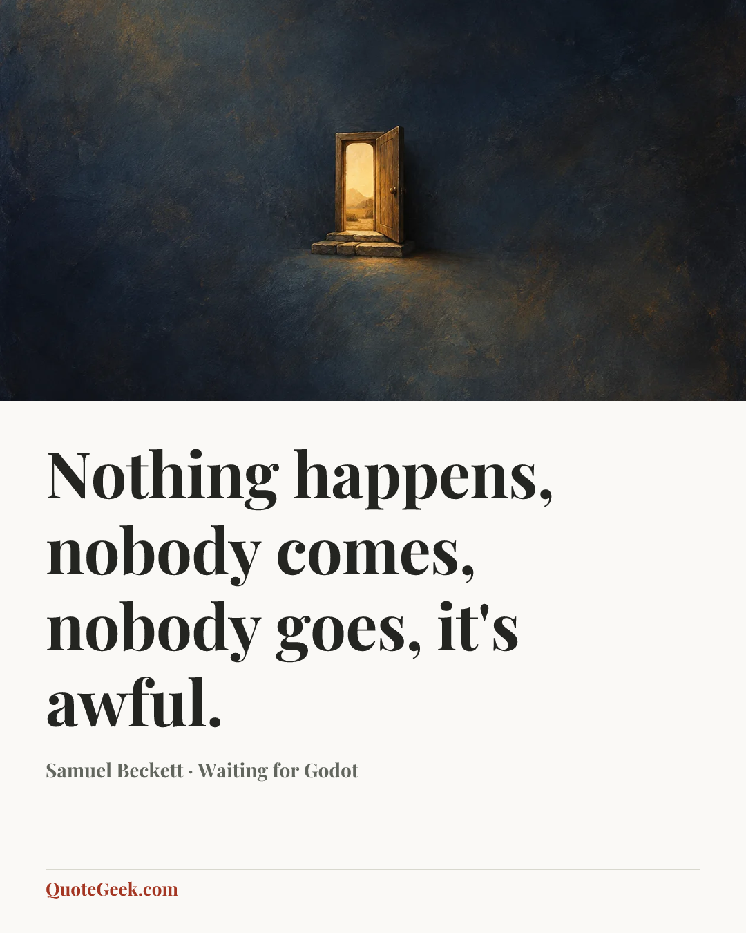 “Nothing happens, nobody comes, nobody goes, it's awful.” — Samuel Beckett · Waiting for Godot. Illustrated QuoteGeek card.