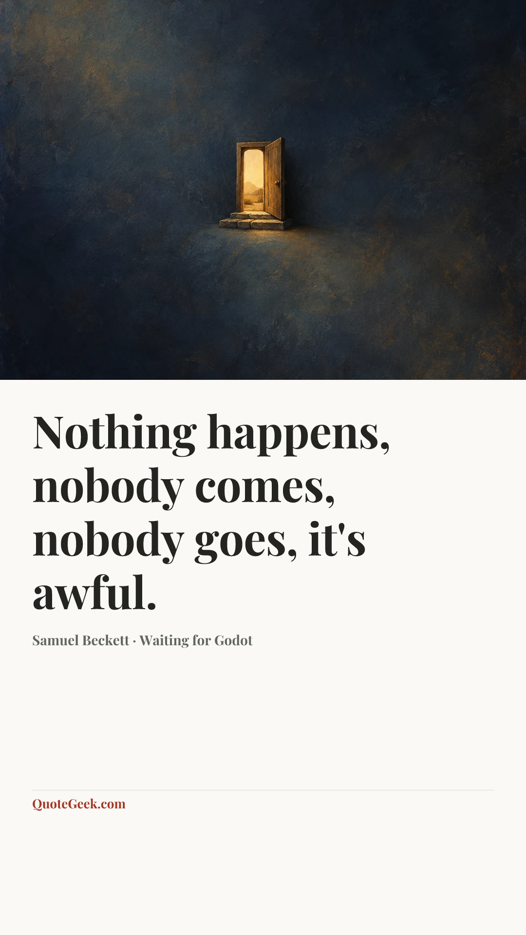 “Nothing happens, nobody comes, nobody goes, it's awful.” — Samuel Beckett · Waiting for Godot. Illustrated QuoteGeek card.