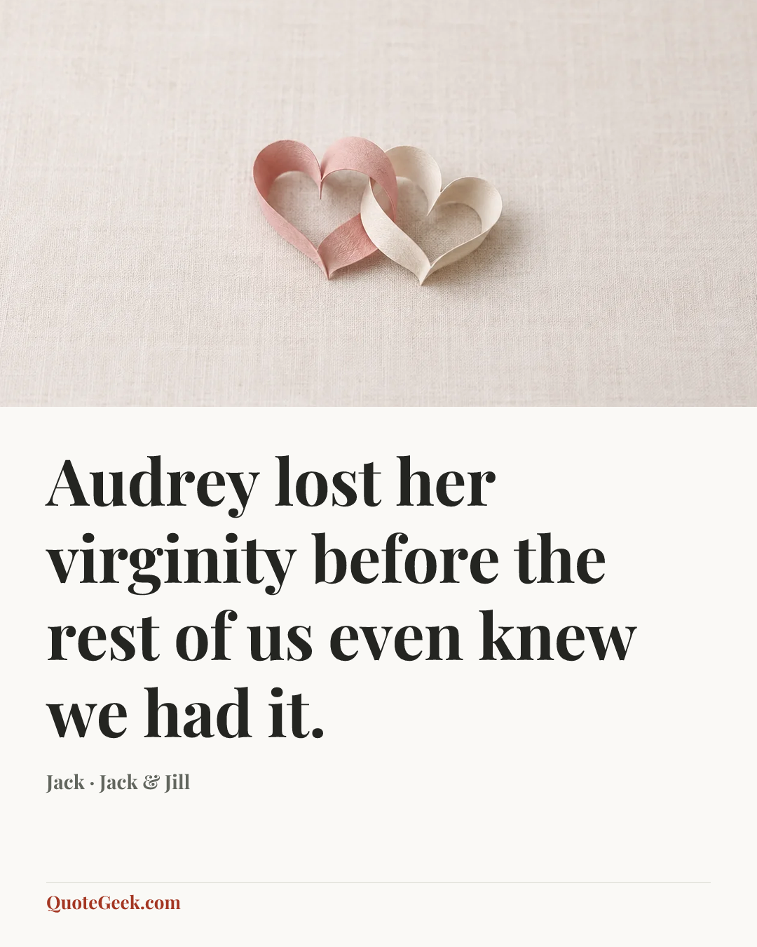 “Audrey lost her virginity before the rest of us even knew we had it.” — Jack · Jack & Jill. Illustrated QuoteGeek card.
