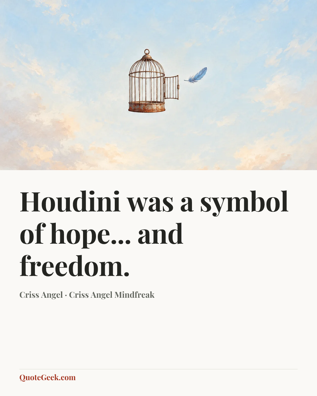 “Houdini was a symbol of hope... and freedom.” — Criss Angel · Criss Angel Mindfreak. Illustrated QuoteGeek card.