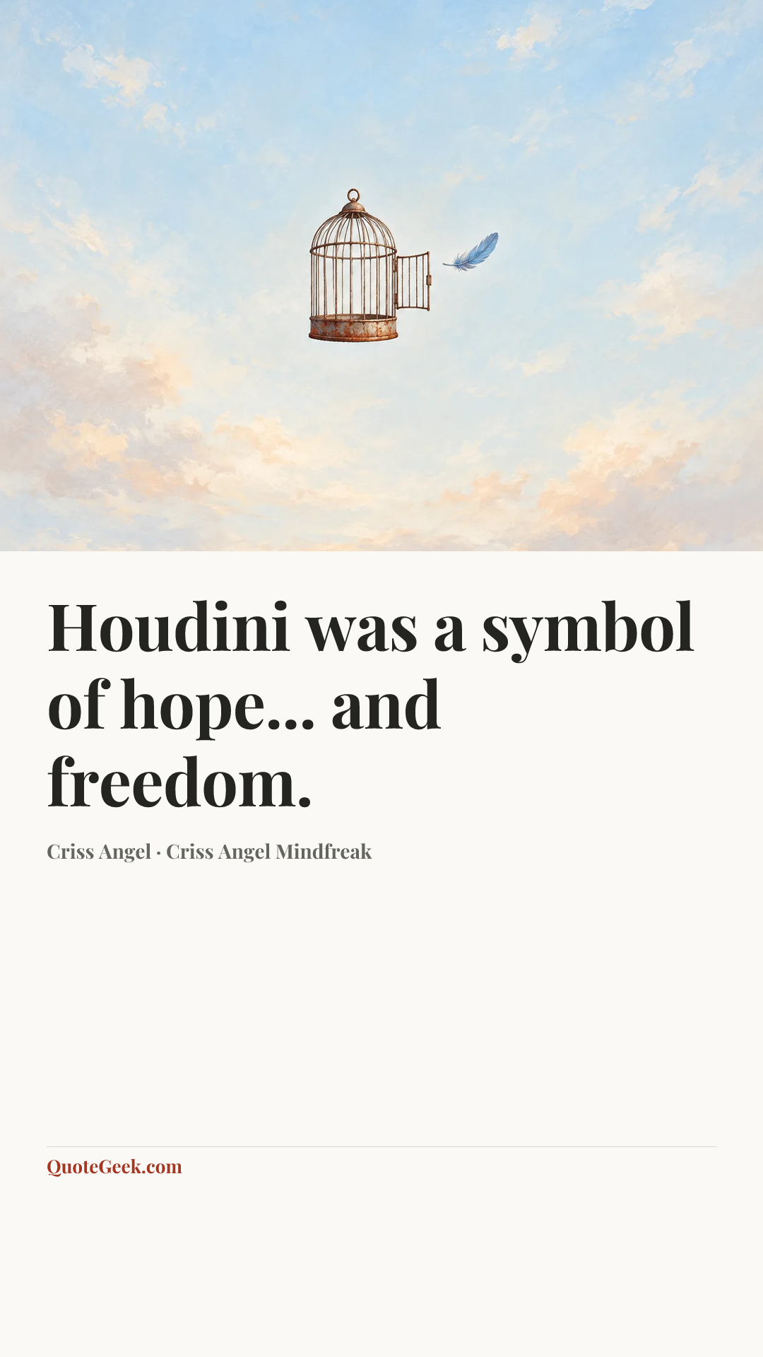 “Houdini was a symbol of hope... and freedom.” — Criss Angel · Criss Angel Mindfreak. Illustrated QuoteGeek card.