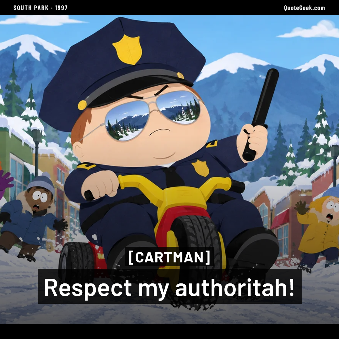 “Respect my authoritah!” — Cartman · South Park. Illustrated QuoteGeek card.