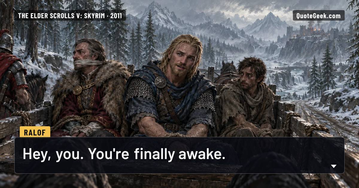“Hey, you. You're finally awake.” — Ralof · The Elder Scrolls V: Skyrim. Illustrated QuoteGeek card.