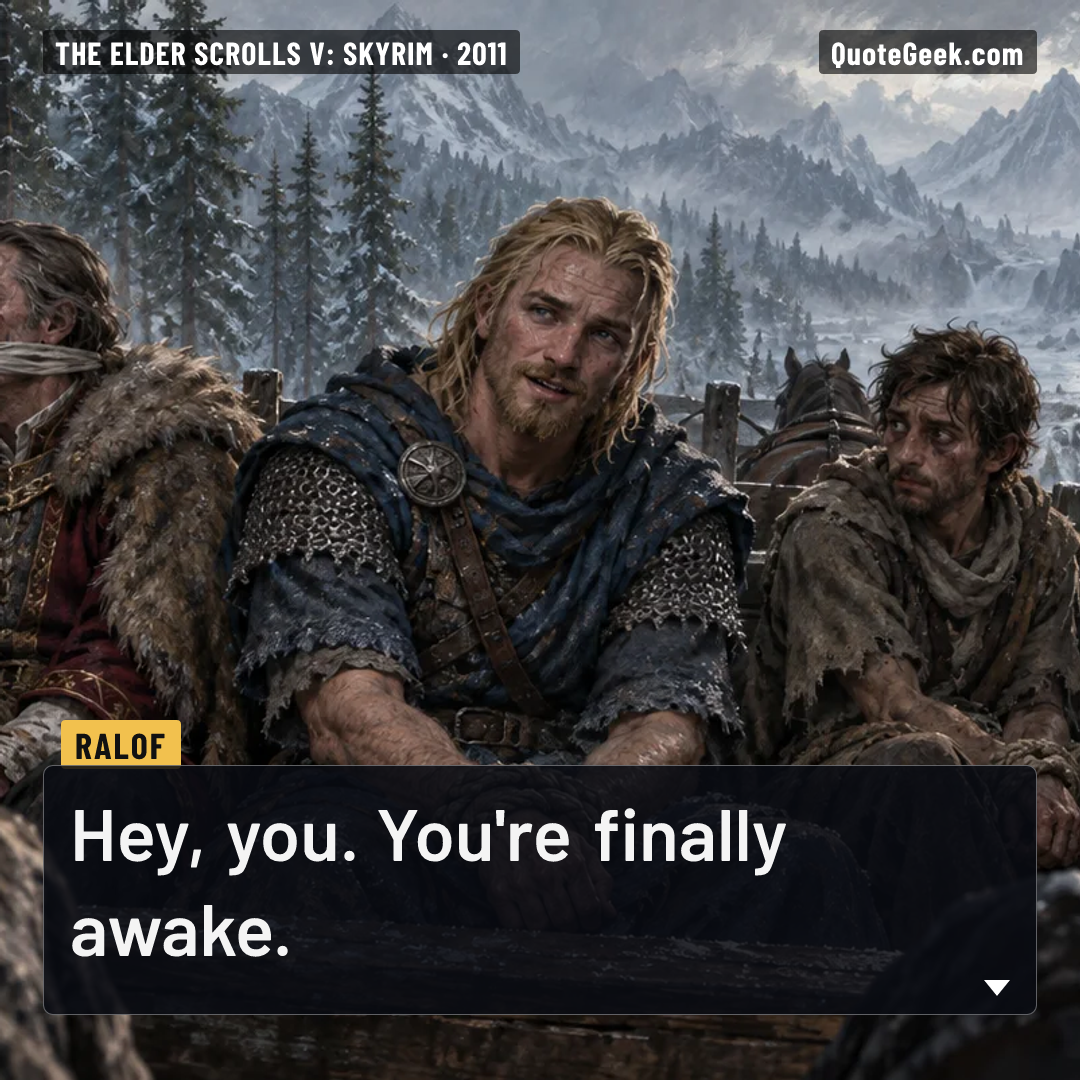 “Hey, you. You're finally awake.” — Ralof · The Elder Scrolls V: Skyrim. Illustrated QuoteGeek card.