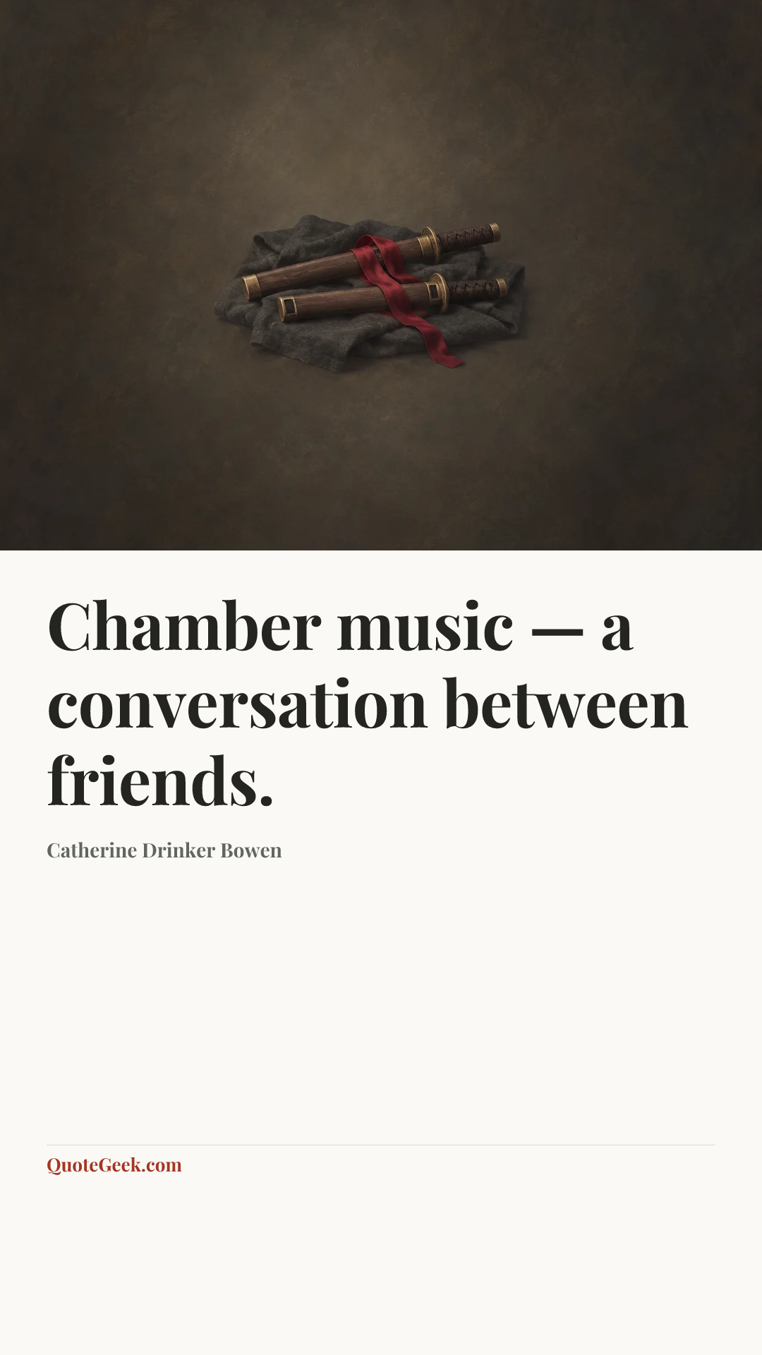 “Chamber music — a conversation between friends.” — Catherine Drinker Bowen. Illustrated QuoteGeek card.