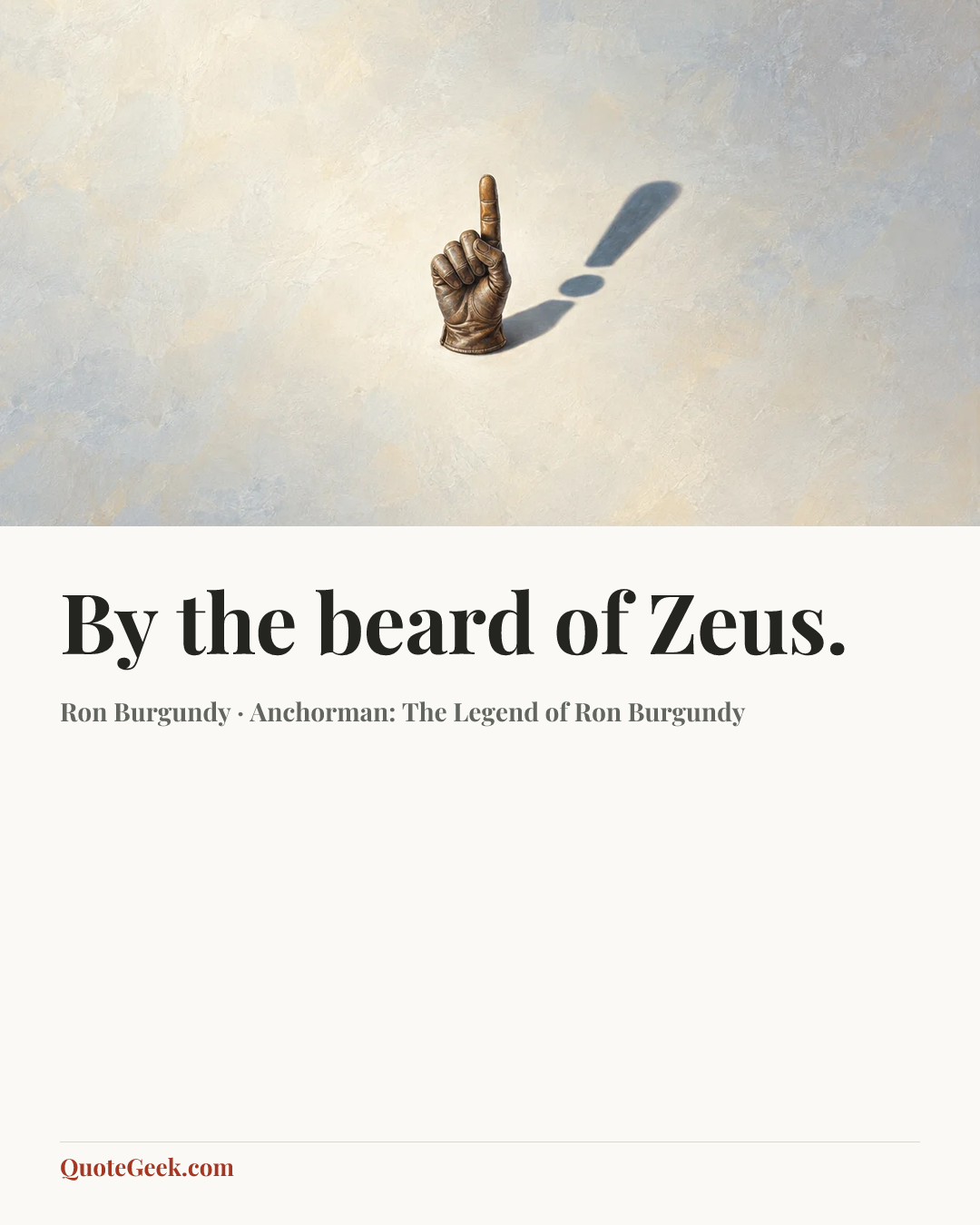 “By the beard of Zeus.” — Ron Burgundy · Anchorman: The Legend of Ron Burgundy. Illustrated QuoteGeek card.