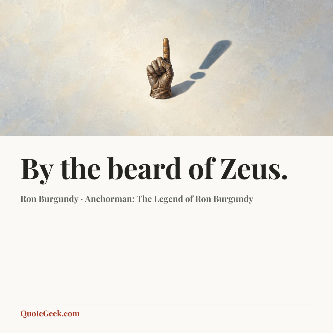 “By the beard of Zeus.” — Ron Burgundy · Anchorman: The Legend of Ron Burgundy. Illustrated QuoteGeek card.