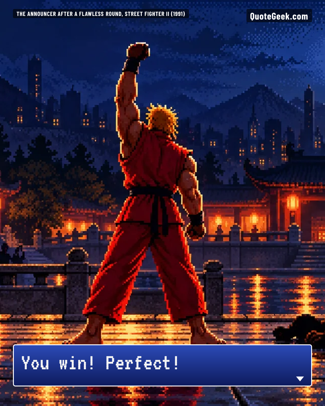 “You win! Perfect!” — The announcer after a flawless round, Street Fighter II (1991) · Street Fighter II. Illustrated QuoteGeek card.